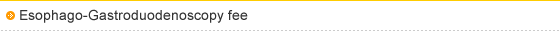 Esophago-Gastroduodenoscopy fee